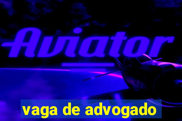 vaga de advogado